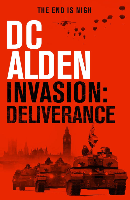 INVASION DELIVERANCE - The fate of the nation is at stake in this final, breathtaking episode! - Author DC Alden