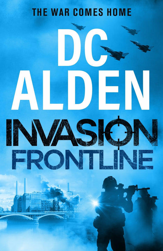 INVASION FRONTLINE - The action continues as the team go deep behind enemy lines. Preorder episode 3 NOW! - Author DC Alden