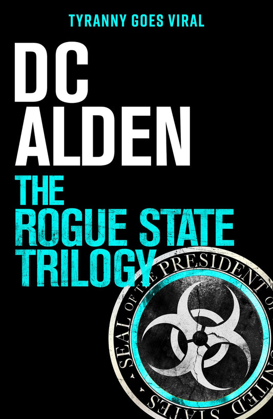 THE ROGUE STATE TRILOGY - Three explosive action thrillers. One global conspiracy. One final reckoning. - Author DC Alden